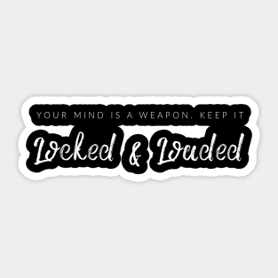 Your Mind Is A Weapon, Keep It Locked & Loaded Sticker